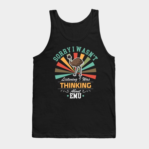 Emu lovers Sorry I Wasn't Listening I Was Thinking About Emu Tank Top by Benzii-shop 